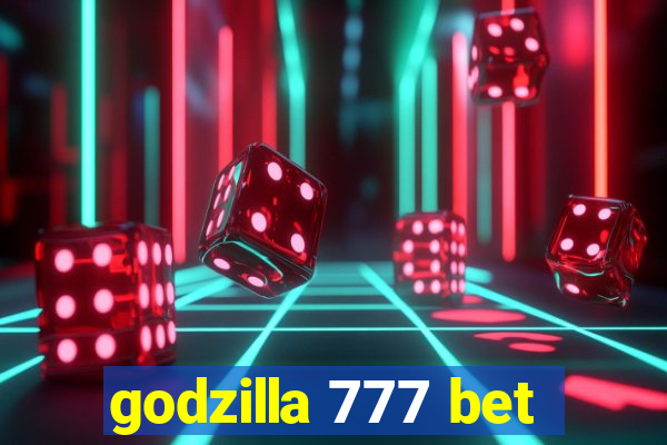 godzilla 777 bet